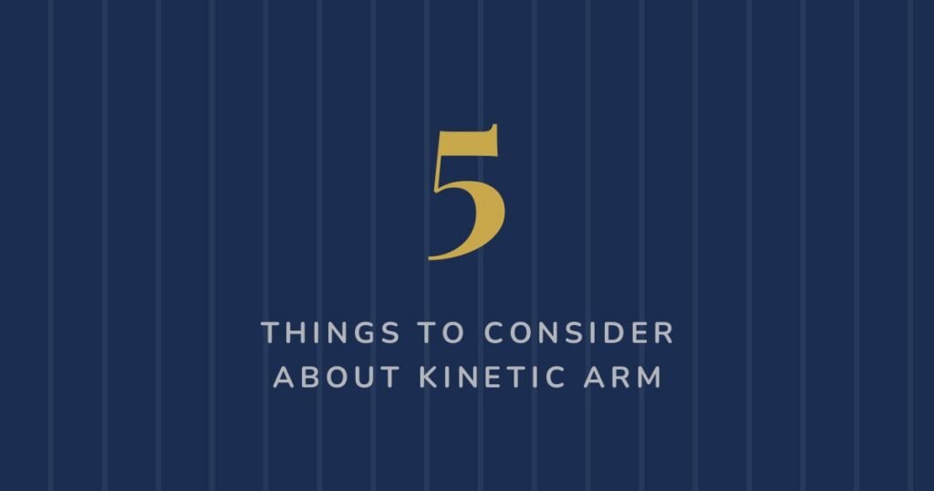 5 things to consider about the Kinetic Arm